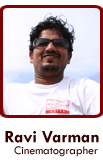 Cinematographer - Ravi varman