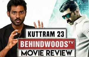 Kuttram 23 Review | Namma Veetu Problem! | Arun Vijay | Behindwoods Review