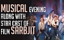 Musical Evening Along With Star Cast Of Film Sarbjit