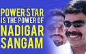 POWERSTAR is the POWER of Nadigar Sangam