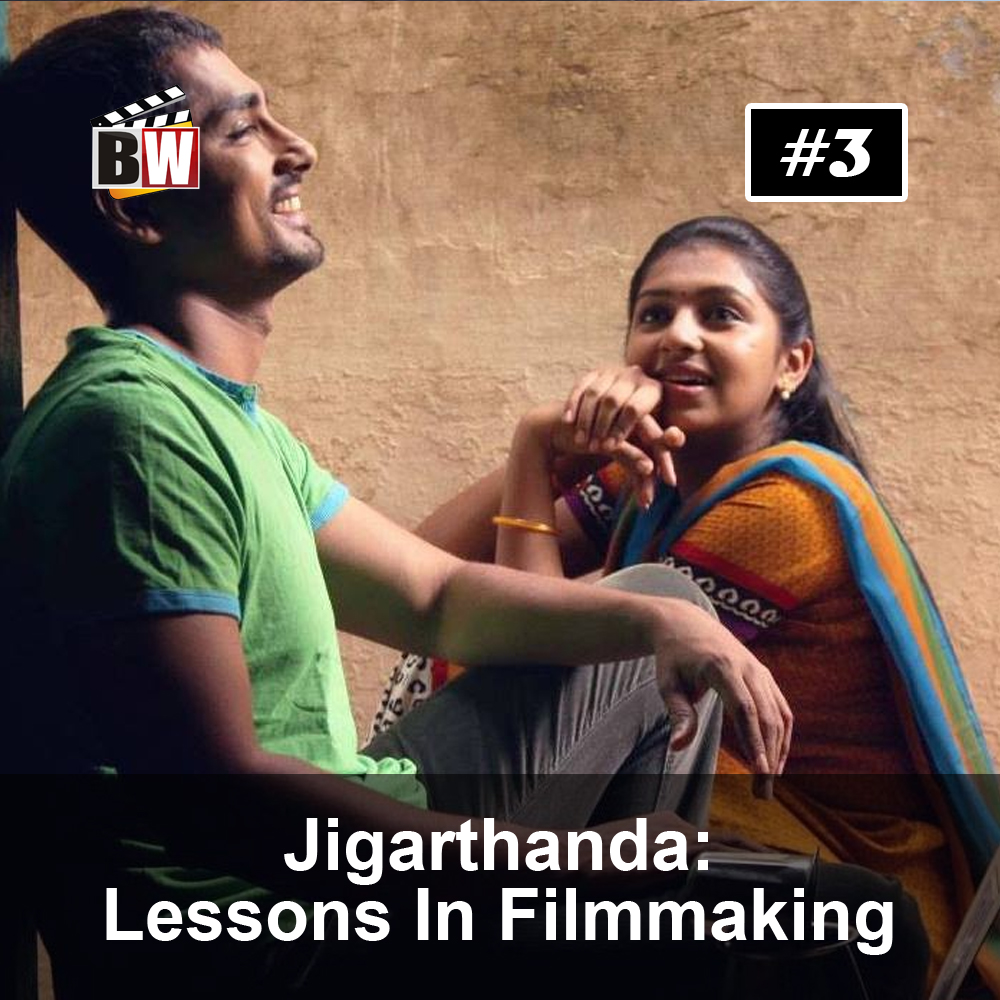 JIGARTHANDA: LESSONS IN FILMMAKING