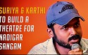Suriya & Karthi to build a Theatre for Nadigar Sangam