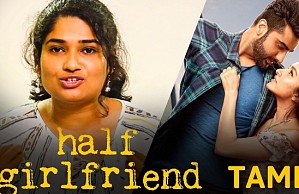 Half Girlfriend Movie Review | Arjun Kapoor | Shraddha Kapoor | Tamil Version