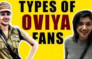 Types of Oviya Fans | Bigg Boss | SS 1
