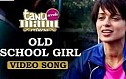 Tanu Weds Manu Returns - Old School Girl Song
