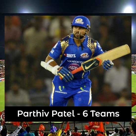 Parthiv Patel - 6 Teams