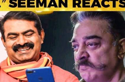 Seeman reacts to Kamal’s video Behindwoods Exclusive Interview