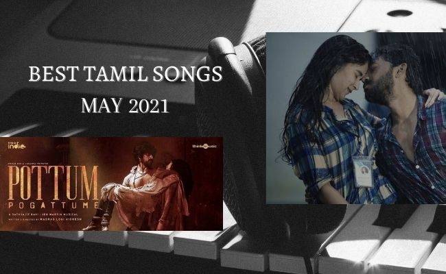 Best Tamil songs released in May 2021 - Don't miss