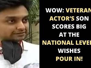 Wow: Veteran actor’s son scores big at the national level - Wishes pour in!