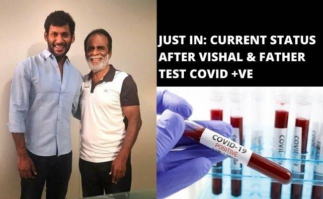 Details of Vishal and father GK Reddy affected by Coronavirus COVID19