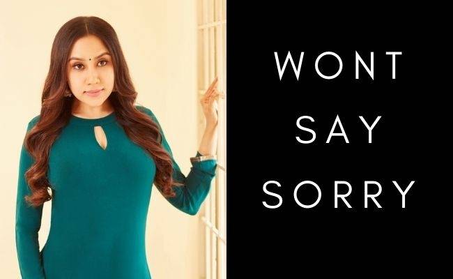 Divya Sathyaraj says I will not say sorry and this is why