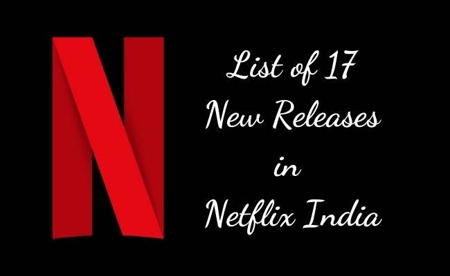 List of 17 new releases from Netflix - Netflix originals here