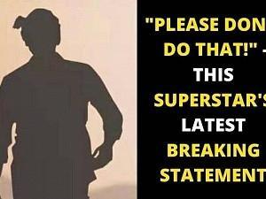 "Please don't do that.." - This Superstar's latest breaking statement for his fans!