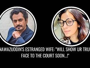 Nawazuddin Siddiqui's wife shares audio, says - "I will show your true face to the Court soon!"