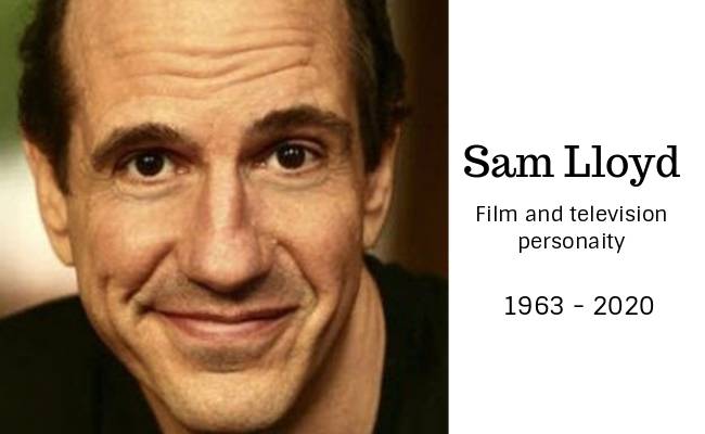 Popular film and television actor Sam Lloyd passed away after battle with cancer