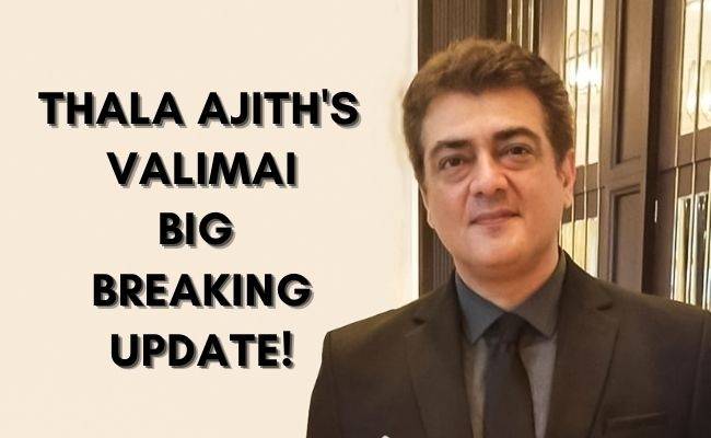 Thala Ajith shooting for Valimai soon - other details