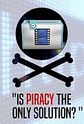 Is Piracy the only solution?
