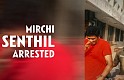 Mirchi Senthil Arrested !
