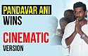 Pandavar Ani Wins - Cinematic Version