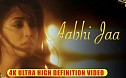 Raunaq - World Premiere of Aabhi Jaa 4K Song