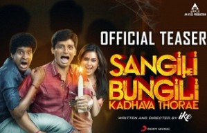 Sangili Bungili Kadhava Thorae Official Teaser