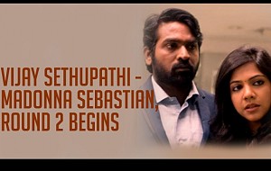 Vijay Sethupathi - Madonna Sebastian, Round 2 Begins!