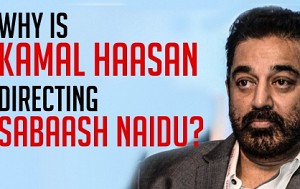 Why is Kamal Haasan directing Sabaash Naidu?