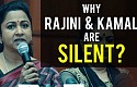 Raadhika - Why RAJINI & KAMAL are SILENT ?
